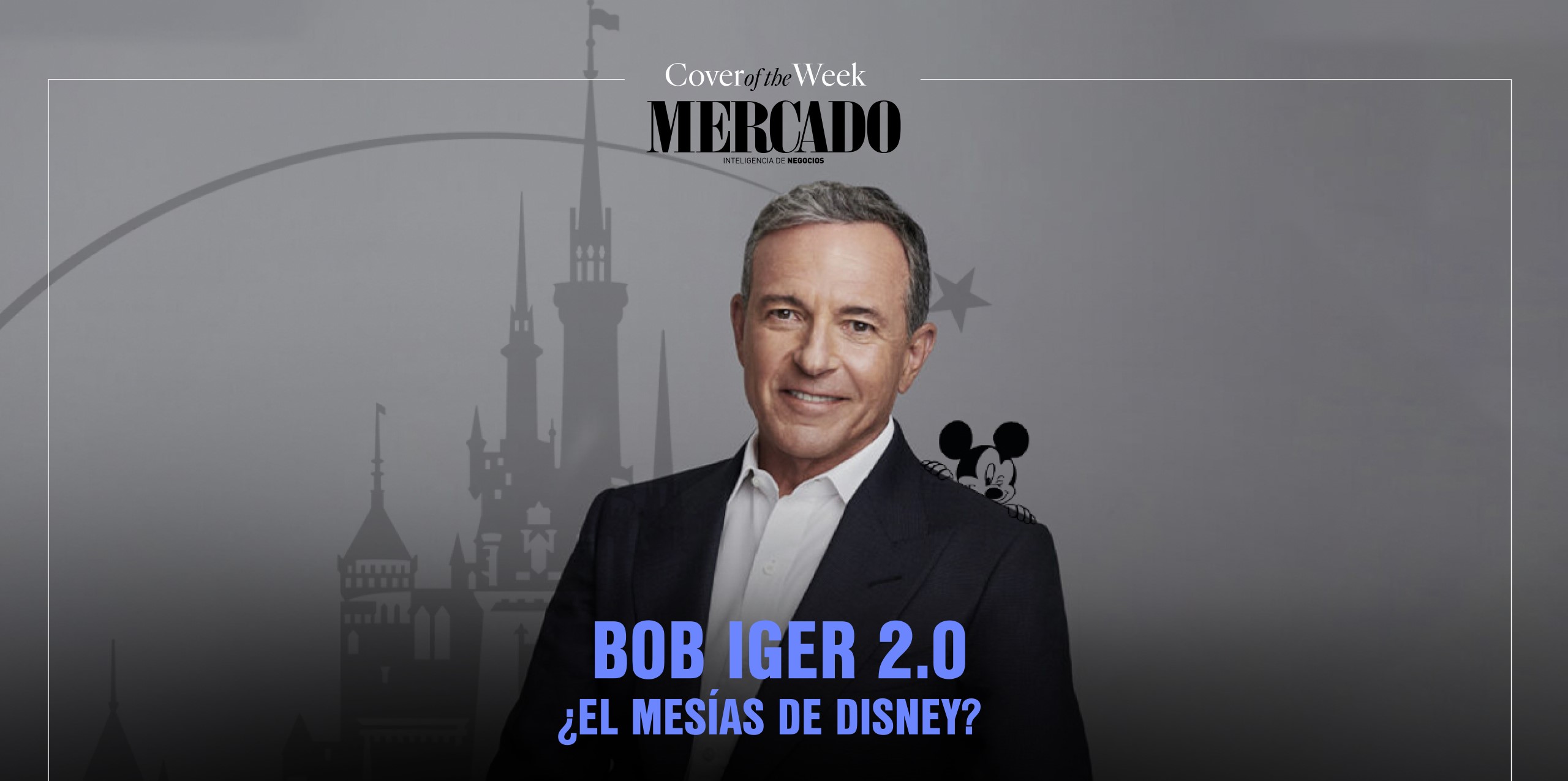 Bob Iger 2.0. ¿El Mesías de Disney?